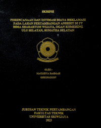 PERENCANAAN DAN ESTIMASI BIAYA REKLAMASI PADA LAHAN PERTAMBANGAN ANDESIT DI PT BIMA SHABARTUM WIJAYA OGAN KOMERING ULU SELATAN, SUMATRA SELATAN.