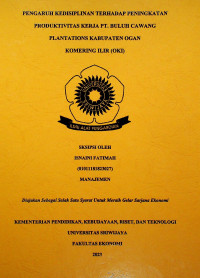 PENGARUH KEDISIPLINAN TERHADAP PENINGKATAN PRODUKTIVITAS KERJA KARYAWAN PADA PT. BULUH CAWANG PLANTATIONS KABUPATEN OGAN KOMERING ILIR (OKI)