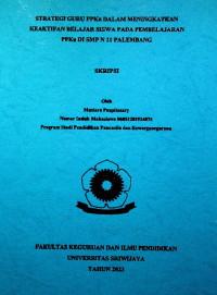 STRATEGI GURU PPKn DALAM MENINGKATKAN KEAKTIFAN BELAJAR SISWA PADA PEMBELAJARAN PPKn DI SMP N 21 PALEMBANG