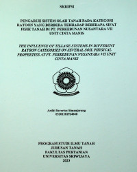 PENGARUH SISTEM OLAH TANAH PADA KATEGORI RATOON YANG BERBEDA TERHADAP BEBERAPA SIFAT FISIK TANAH DI PT. PERKEBUNAN NUSANTARA VII UNIT CINTA MANIS