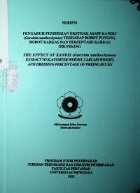 PENGARUH PEMBERIAN EKSTRAK ASAM KANDIS (Garcinia xanthochymus) TERHADAP BOBOT POTONG, BOBOT KARKAS DAN PERSENTASE KARKAS ITIK PEKING