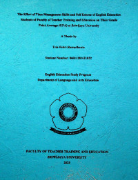 THE EFFECT OF TIME MANAGEMENT SKILLS AND SELF ESTEEM OF ENGLISH EDUCATION STUDENTS OF FACULTY OF TEACHER TRAINING AND EDUCATION ON THEIR GRADE POINT AVERAGE (GPA) AT SRIWIJAYA UNIVERSITY.