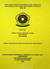 PENGARUH LINGKUNGAN KERJA FISIK TERHADAP STRES KERJA PADA GURU SMP NEGERI 01 MADANG SUKU III