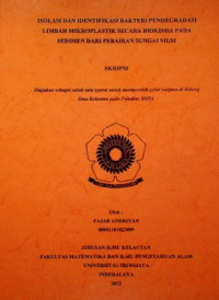 ISOLASI DAN IDENTIFIKASI BAKTERI PENDEGRADASI LIMBAH MIKROPLASTIK SECARA BIOKIMIA PADA SEDIMEN DARI PERAIRAN SUNGAI MUSI