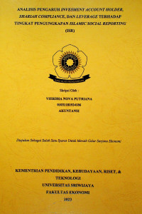 ANALISIS PENGARUH INVESTMENT ACCOUNT HOLDER, SHARIAH COMPLIANCE DAN LEVERAGE TERHADAP TINGKAT PENGUNGKAPAN ISLAMIC SOCIAL REPORTING (ISR).