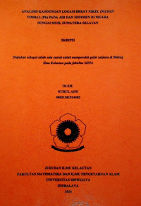 ANALISIS KANDUNGAN LOGAM BERAT NIKEL (Ni) DAN TIMBAL (Pb) PADA AIR DAN SEDIMEN DI MUARA SUNGAI MUSI, SUMATERA SELATAN