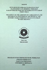PENGARUH PENAMBAHAN KARAGENAN DAN PLASTICIZIER YANG BERBEDA TERHADAP KARAKTERISTIK FISIK DAN SENSORIS ECO FUN STRAW PURUN TIKUS