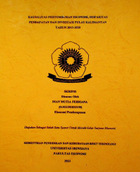 KAUSALITAS PERTUMBUHAN EKONOMI, DISPARITAS PENDAPATAN DAN INVESTASI PULAU KALIMANTAN TAHUN 2015-2020.