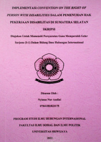 IMPLEMENTASI CONVENTION ON THE RIGHT OF PERSON WITH DISABILITIES DALAM PEMENUHAN HAK PEKERJAAN DISABILITAS DI SUMATERA SELATAN