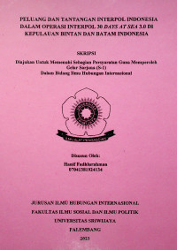 PELUANG DAN TANTANGAN INTERPOL INDONESIA DALAM OPERASI INTERPOL 30 DAYS AT SEA 3.0 DI KEPULAUAN BINTAN DAN BATAM INDONESIA