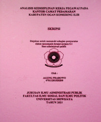 ANALISIS KEDISIPLINAN KERJA PEGAWAI PADA KANTOR CAMAT PEDAMARAN KABUPATEN OGAN KOMERING ILIR