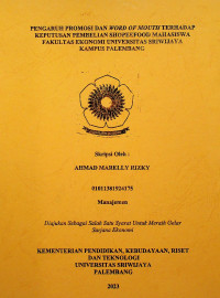 PENGARUH PROMOSI DAN WORD OF MOUTH TERHADAP KEPUTUSAN PEMBELIAN SHOPEEFOOD MAHASISWA FAKULTAS EKONOMI UNIVERSITAS SRIWIJAYA KAMPUS PALEMBANG.