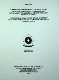 UJI PENGARUH KELENGKUNGAN SINGKAL YANG DILAPISI PLAT KUNINGAN TERHADAP HASIL PENGOLAHAN TANAH ULTISOL DENGAN BERBAGAI KECEPATAN KERJA