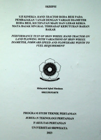 UJI KINERJA HAND TRACTOR RODA BESI PADA PEMBAJAKAN TANAH DENGAN VARIASI DIAMETER RODA BESI, KECEPATAN MAJU DAN LEBAR KERJA MATA BAJAK SINGKAL TERHADAP KEBUTUHAN BAHAN BAKAR