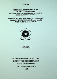 SISTEM IRIGASI TETES FERTIGASI AB MIX PADA BUDIDAYA TANAMAN PAKCOY (Brassica rapa L.) DENGAN BERBAGAI MEDIA TANAM