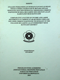 ANALISIS PERBANDINGAN PENDAPATAN DAN ALOKASI TENAGA KERJA USAHATANI IP 300 PADA PETANI PENGGUNA DAN NON PENGGUNA TEKNOLOGI COMBINE HARVESTER DI DESA SRI GADING KECAMATAN LALAN KABUPATEN MUSI BANYUASIN