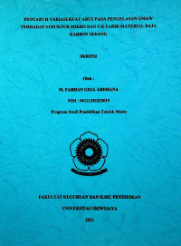 PENGARUH VARIASI KUAT ARUS PADA PENGELASAN GMAW TERHADAP STRUKTUR MIKRO DAN UJI TARIK MATERIAL BAJA KARBON SEDANG