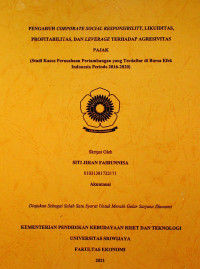 PENGARUH CORPORATE SOCIAL RESPONSIBILITY, LIKUIDITAS, PROFITABILITAS, DAN LEVERAGE TERHADAP AGRESIVITAS PAJAK (STUDI KASUS PADA PERUSAHAAN PERTAMBANGAN YANG TERDAFTAR DI BURSA EFEK INDONESIA PERIODE 2016-2020).
