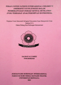 PERAN UNITED NATIONS INTERNASIONAL CHILDREN’S EMERGENCY FUND (UNICEF) DALAM PEMBERANTASAN FEMALE GENITAL MUTILATION (FGM) TERHADAP ANAK PEREMPUAN DI INDONESIA