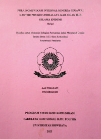 POLA KOMUNIKASI INTERNAL KINERJA PEGAWAI KANTOR POS KEC.INDRALAYA KAB. OGAN ILIR SELAMA ENDEMI