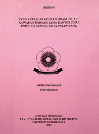 EKSPLOITASI ANAK OLEH ORANG TUA DI KAWASAN SIMPANG LIMA KANTOR DPRD PROVINSI SUMSEL KOTA PALEMBANG