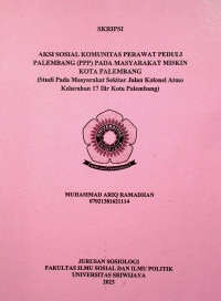 AKSI SOSIAL KOMUNITAS PERAWAT PEDULI PALEMBANG (PPP) PADA MASYARAKAT MISKIN KOTA PALEMBANG (Studi Pada Masyarakat Sekitar Jalan Kolonel Atmo Kelurahan 17 Ilir Kota Palembang)