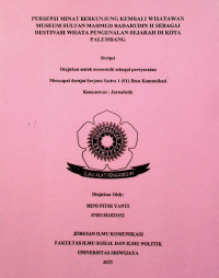 PERSEPSI MINAT BERKUNJUNG KEMBALI WISATAWAN MUSEUM SULTAN MAHMUD BADARUDDIN II SEBAGAI DESTINASI WISATA PENGENALAN SEJARAH DI KOTA PALEMBANG