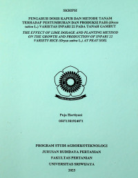 PENGARUH DOSIS KAPUR DAN METODE TANAM TERHADAP PERTUMBUHAN DAN PRODUKSI PADI (Oryza sativa L.) VARIETAS INPARI 22 PADA TANAH GAMBUT