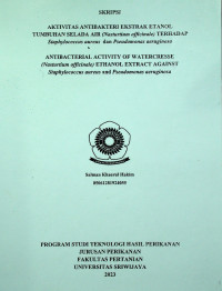 AKTIVITAS ANTIBAKTERI EKSTRAK ETANOL TUMBUHAN SELADA AIR (NASTURTIUM OFFICINALE) TERHADAP STAPHYLOCOCCUS AUREUS DAN PSEUDOMONAS AERUGINOSA