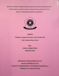 HUBUNGAN PERAN SUPERVISI KEPALA RUANGAN DENGAN PELAKSANAAN INTERNATIONAL PATIENT SAFETY GOALS DI INSTALASI RAWAT INAP RSUP DR. MOHAMMAD HOESIN PALEMBANG