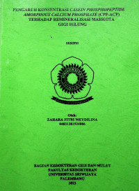 PENGARUH KONSENTRASI CASEIN PHOSPHOPEPTIDE AMORPHOUS CALCIUM PHOSPHATE (CPP-ACP) TERHADAP REMINERALISASI MAHKOTA GIGI SULUNG