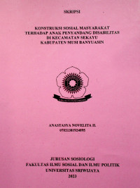 KONSTRUKSI SOSIAL MASYARAKAT TERHADAP ANAK PENYANDANG DISABILITAS DI KECAMATAN SEKAYU KABUPATEN MUSI BANYUASIN