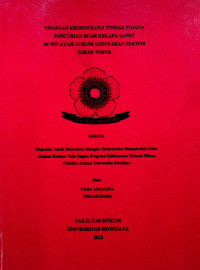 TINJAUAN KRIMINOLOGI TINDAK PIDANA PENCURIAN BUAH KELAPA SAWIT DI WILAYAH HUKUM KEPOLISIAN SEKTOR KIKIM TIMUR.