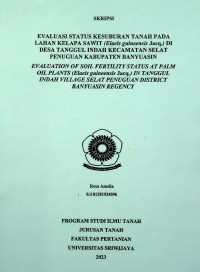 EVALUASI STATUS KESUBURAN TANAH PADA LAHAN KELAPA SAWIT (Elaeis guineensis Jacq.) DI DESA TANGGUL INDAH KECAMATAN SELAT PENUGUAN KABUPATEN BANYUASIN