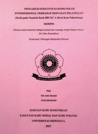 PENGARUH EFEKTIVITAS KOMUNIKASI INTERPERSONAL TERHADAP KEPUASAN PELANGGAN (Studi pada Nasabah Bank BRI KC A Rivai Kota Palembang)