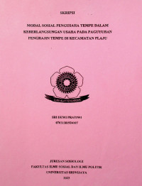 MODAL SOSIAL PENGUSAHA TEMPE DALAM KEBERLANGSUNGAN USAHA PADA PAGUYUBAN PENGRAJIN TEMPE DI KECAMATAN PLAJU