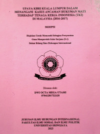 UPAYA KBRI KUALA LUMPUR DALAM MENANGANI KASUS ANCAMAN HUKUMAN MATI TERHADAP TENAGA KERJA INDONESIA (TKI) DI MALAYSIA (2016-2017)