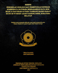  PEMODELAN GEOLOGI DAN PERHITUNGAN ESTIMASI SUMBERDAYA BATUBARA BERDASARKAN DATA BOR SEAM A1 DAN SEAM A2 PADA TAMBANG BANKO BARAT DI PIT SF PT BUKIT ASAM TANJUNG ENIM, SUMATERA SELATAN. 