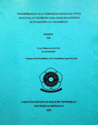 PENGEMBANGAN ALAT PERMAINAN EDUKATIF UNTUK PENGENALAN GEOMETRI PADA ANAK KELOMPOK B DI TK KARTIKA II-1 PALEMBANG