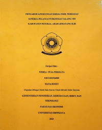 PENGARUH LINGKUNGAN KERJA FISIK TERHADAP KINERJA PEGAWAI PUSKESMAS TALANG UBI KABUPATEN PENUKAL ABAB LEMATANG ILIR.