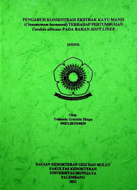  PENGARUH KONSENTRASI EKSTRAK KAYU MANIS (CINNAMOMUM BURMANNII) TERHADAP PERTUMBUHAN CANDIDA ALBICANS PADA BAHAN SOFT LINER
