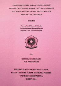 ANALISIS KINERJA BADAN PENYELESAIAN SENGKETA KONSUMEN (BPSK) KOTA PALEMBANG DALAM PENANGANAN DAN PENYELESAIAN SENGKETA KONSUMEN