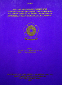 ANALISIS DETERMINAN INFEKSI SOIL TRANSMITTED HELMINTH (STH) PADA ANAK USIA 3-12 TAHUN DI WILAYAH TEMPAT PEMROSESAN AKHIR (TPA) SUKAWINATAN KOTA PALEMBANG.