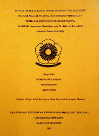 PENGARUH BEBAN PAJAK, TUNNELING INCENTIVE, EXCHANGE RATE, KEPEMILIKAN ASING, DAN UKURAN PERUSAHAAN TERHADAP KEPUTUSAN TRANSFER PRICING (STUDI PADA PERUSAHAAN MANUFAKTUR YANG TERDAFTAR DI BURSA EFEK INDONESIA TAHUN 2018-2022).