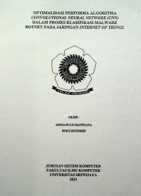 OPTIMALISASI PERFORMA ALGORITMA CONVOLUTIONAL NEURAL NETWORK (CNN) DALAM PROSES KLASIFIKASI MALWARE BOTNET PADA JARINGAN INTERNET OF THINGS
