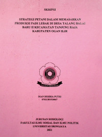 STRATEGI PETANI DALAM MEMASARKAN PRODUKSI PADI LEBAK DI DESA TALANG BALAI BARU II KECAMATAN TANJUNG RAJA KABUPATEN OGAN ILIR