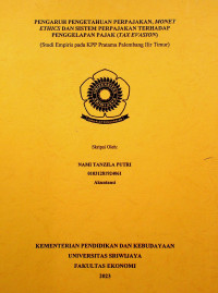 PENGARUH PENGETAHUAN PERPAJAKAN, MONEY ETHICS, DAN SISTEM PERPAJAKAN TERHADAP PENGGELAPAN PAJAK (TAX EVASION) (STUDI EMPIRIS PADA KPP PRATAMA PALEMBANG ILIR TIMUR).