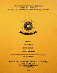 PENGARUH DISIPLIN KERJA TERHADAP KINERJA KARYAWAN (STUDI KASUS PADA PT ADE PAS CABANG PALEMBANG).