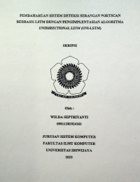 PEMBAHRUAN SISTEM DETEKSI SERANGAN PORTSCAN BERBASIS LSTM DENGAN PENGIMPLEMENTASIAN ALGORITMA UNIDRIECTIONAL LSTM (UNI-LSTM).