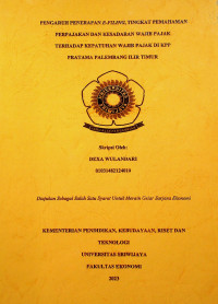 PENGARUH PENERAPAN E-FILING, TINGKAT PEMAHAMAN PERPAJAKAN DAN KESADARAN WAJIB PAJAK TERHADAP KEPATUHAN WAJIB PAJAK DI KPP PRATAMA PALEMBANG ILIR TIMUR.